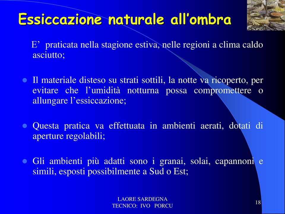 compromettere o allungare l essiccazione; Questa pratica va effettuata in ambienti aerati, dotati di