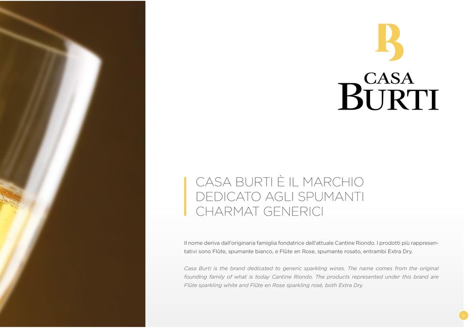Casa Burti is the brand dedicated to generic sparkling wines.