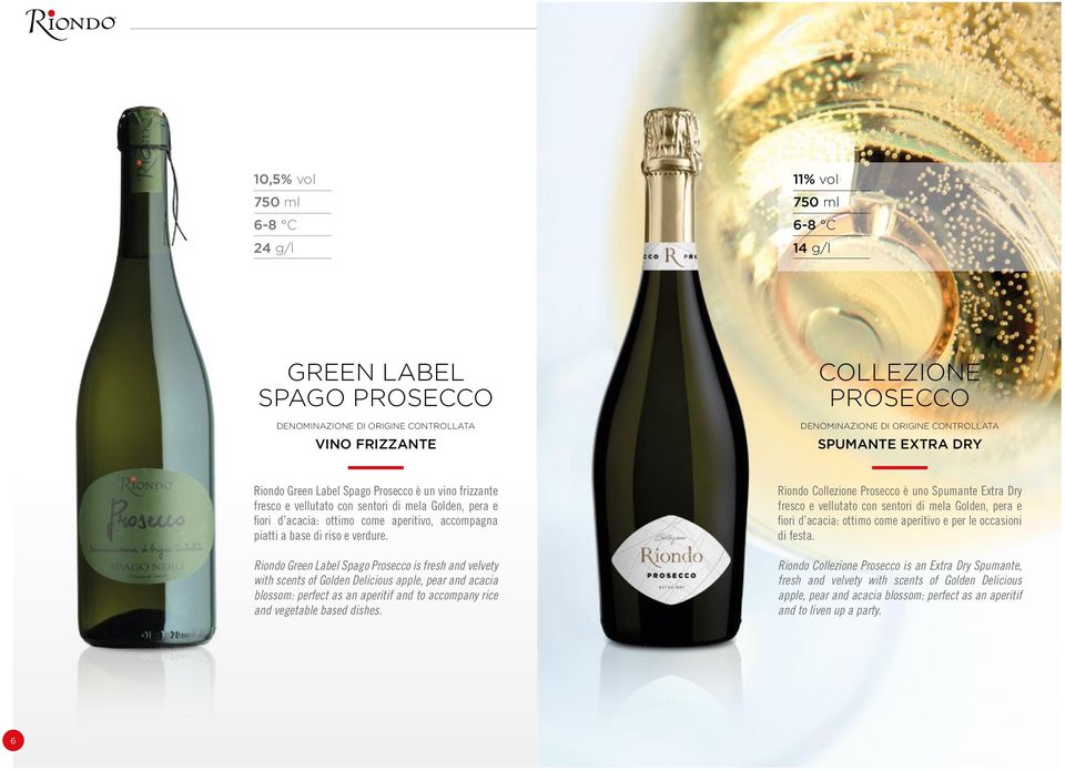 Riondo Green Label Spago Prosecco is fresh and velvety with scents of Golden Delicious apple, pear and acacia blossom: perfect as an aperitif and to accompany rice and vegetable based dishes.