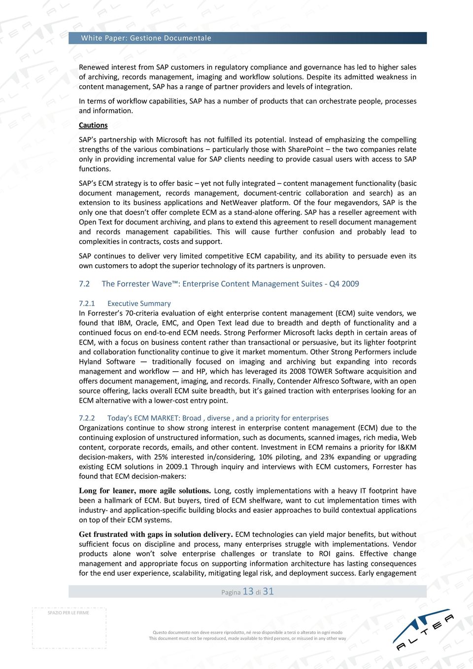 In terms of workflow capabilities, SAP has a number of products that can orchestrate people, processes and information. Cautions SAP s partnership with Microsoft has not fulfilled its potential.