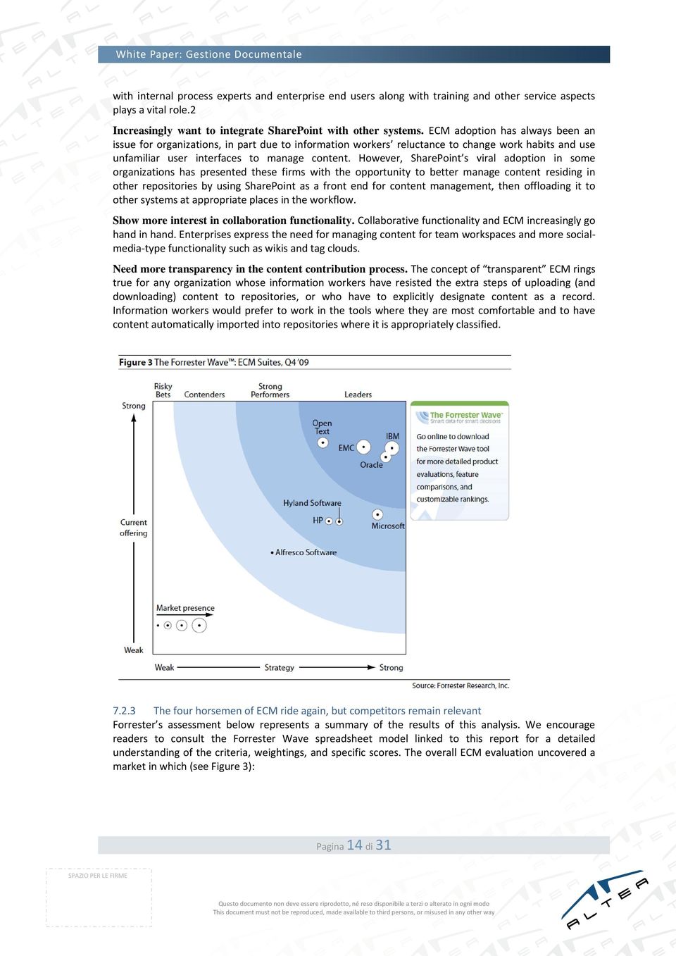 However, SharePoint s viral adoption in some organizations has presented these firms with the opportunity to better manage content residing in other repositories by using SharePoint as a front end