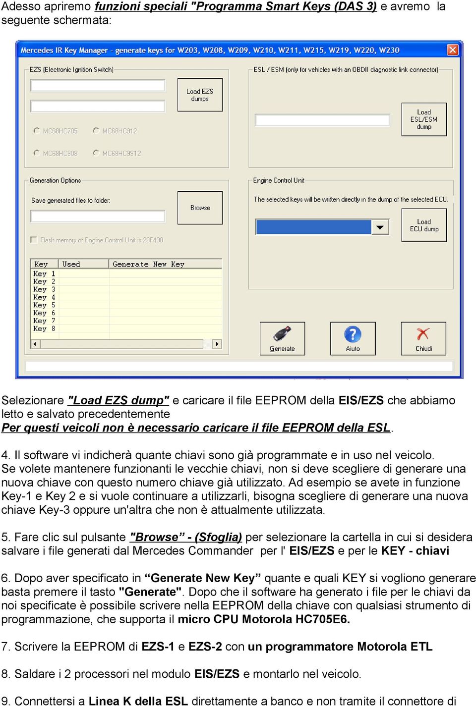 Se volete mantenere funzionanti le vecchie chiavi, non si deve scegliere di generare una nuova chiave con questo numero chiave già utilizzato.