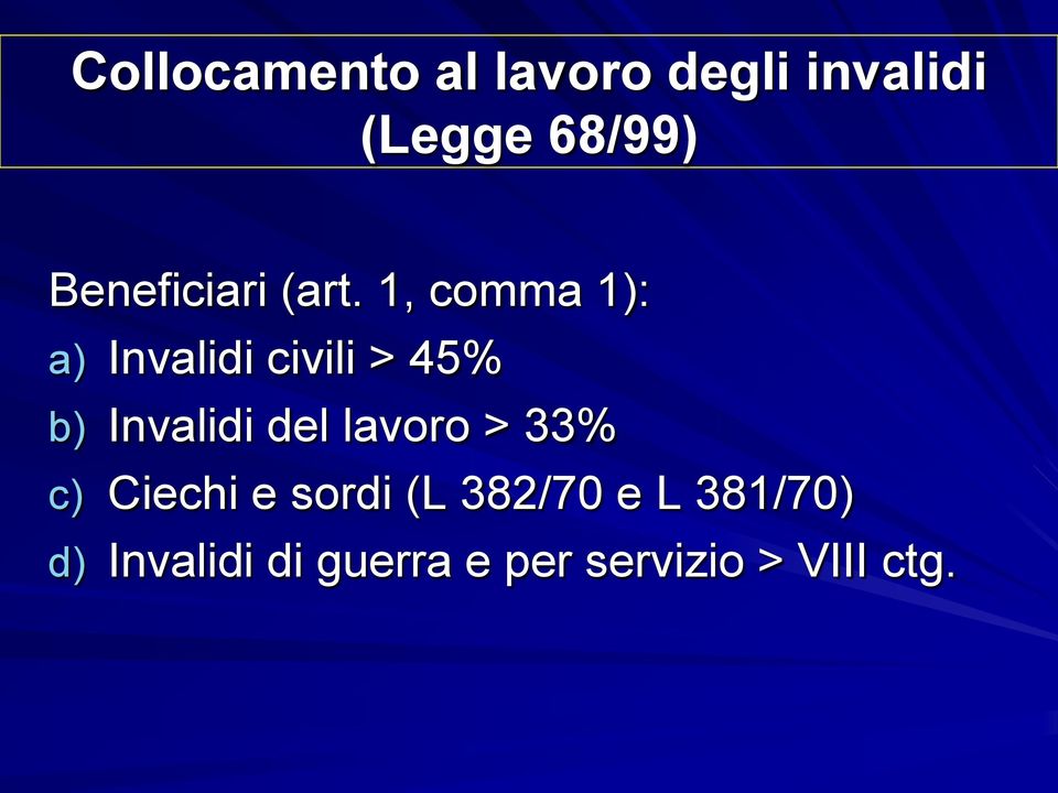 1, comma 1): a) Invalidi civili > 45% b) Invalidi del