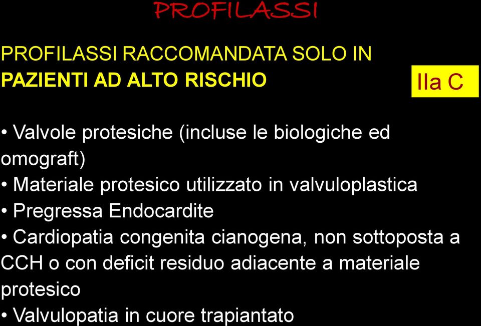 valvuloplastica Pregressa Endocardite Cardiopatia congenita cianogena, non sottoposta