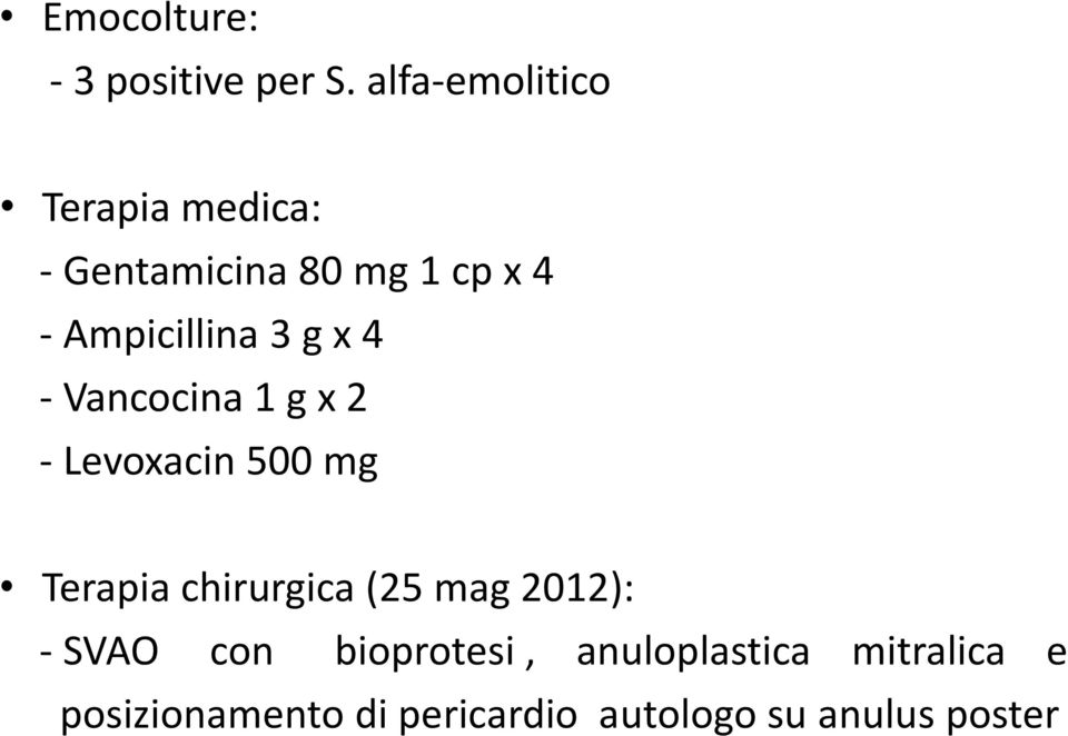 Ampicillina 3 g x 4 - Vancocina 1 g x 2 - Levoxacin 500 mg Terapia