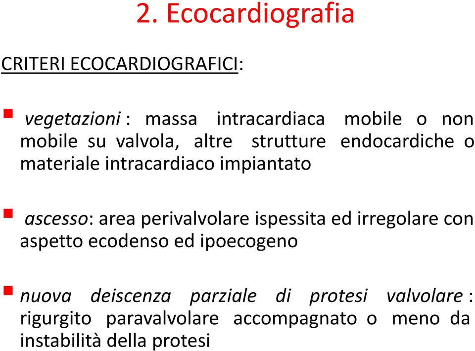 strutture endocardiche o materiale intracardiaco impiantato ascesso: area perivalvolare