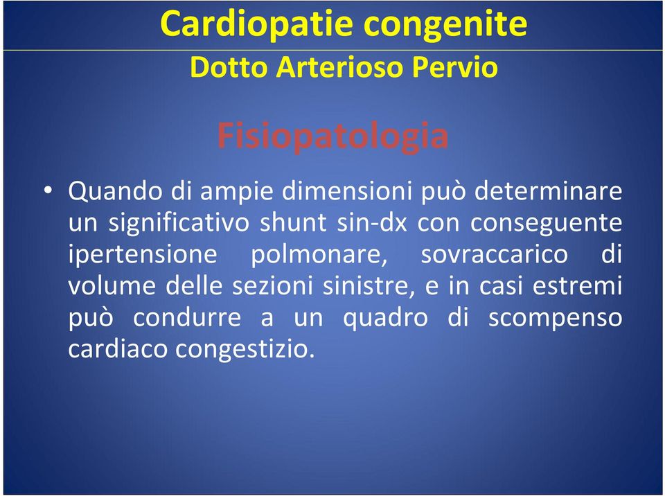 conseguente ipertensione polmonare, sovraccarico di volume delle sezioni