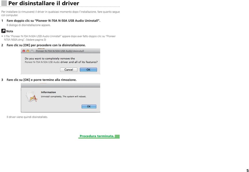 Nota Il file Uninstall appare dopo aver fatto doppio clic su Pioneer N70A N50A.dmg.