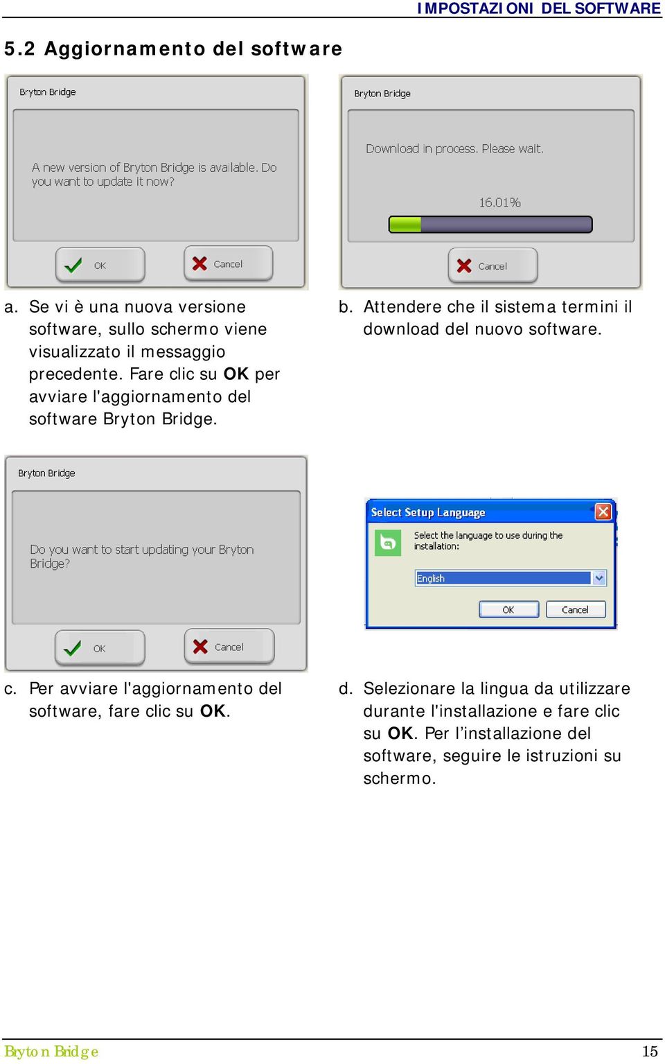 Fare clic su OK per avviare l'aggiornamento del software Bryton Bridge. b.