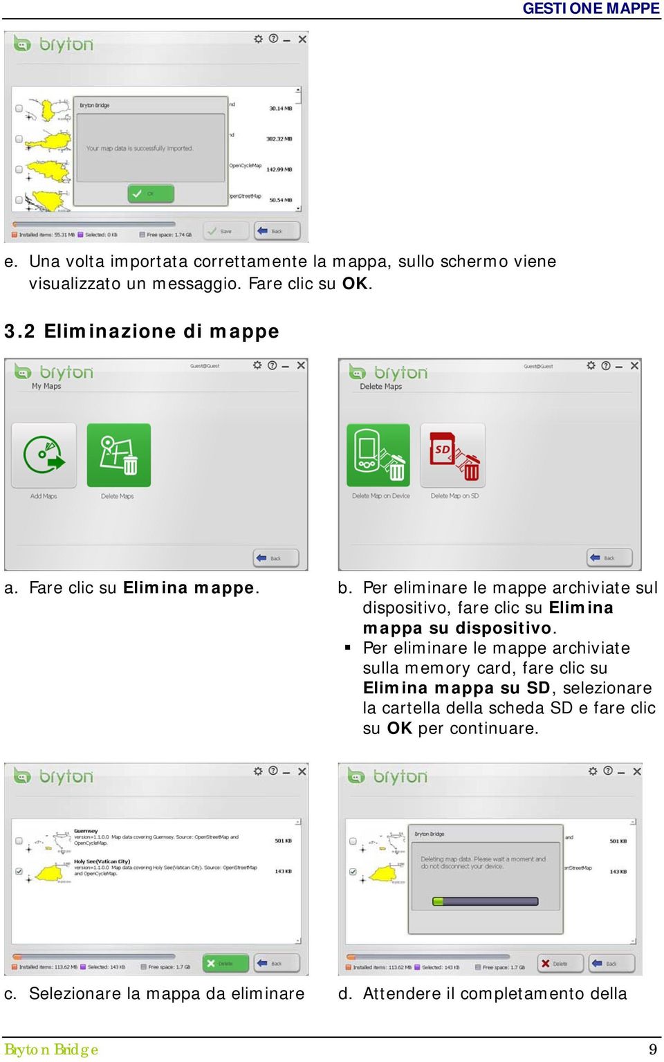 Per eliminare le mappe archiviate sul dispositivo, fare clic su Elimina mappa su dispositivo.