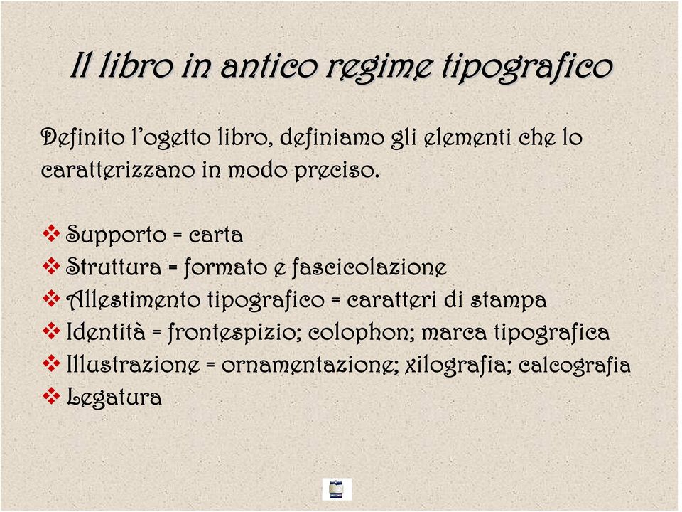 Supporto = carta Struttura = formato e fascicolazione Allestimento tipografico =