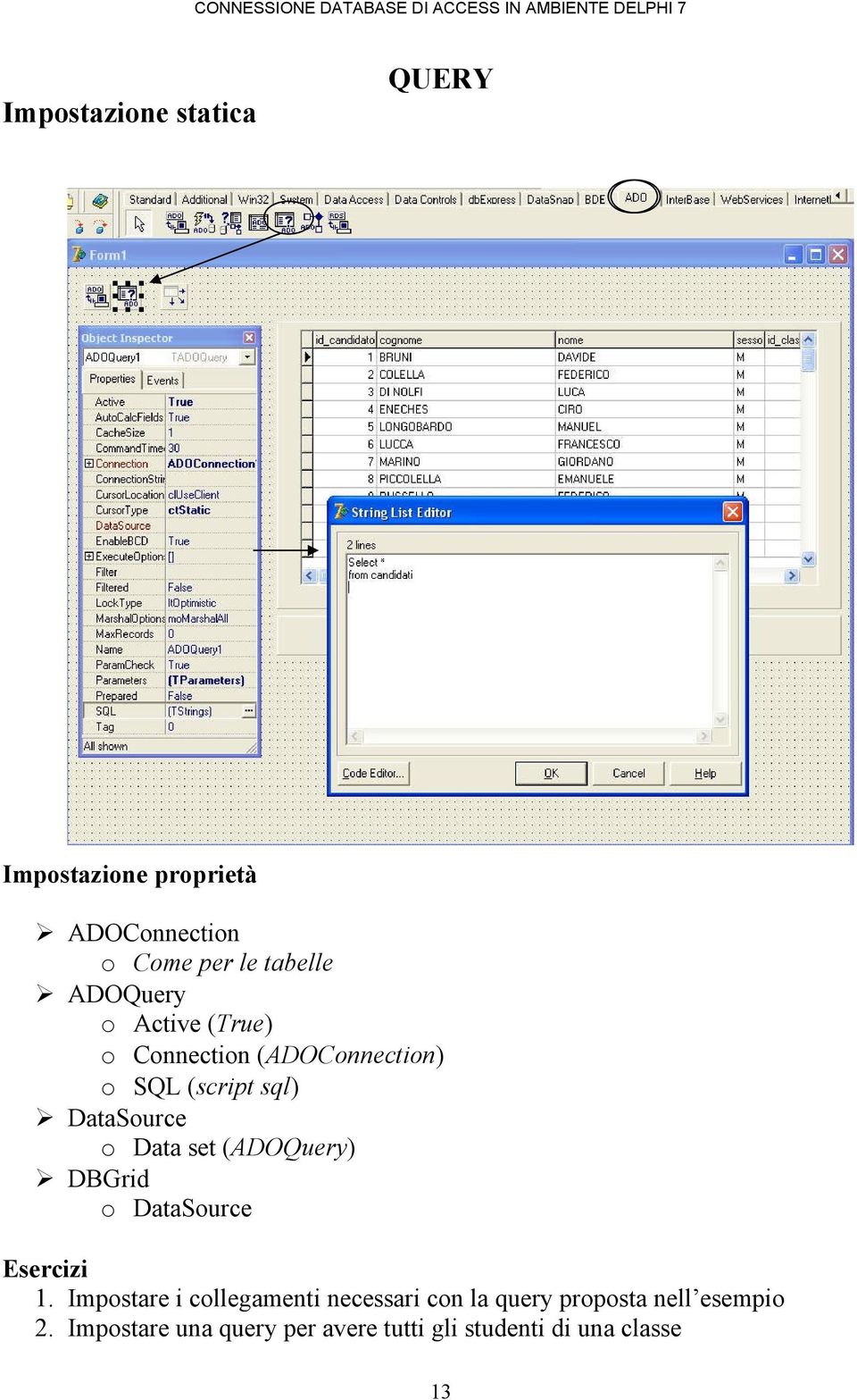 set (ADOQuery) DBGrid o DataSource Esercizi 1.