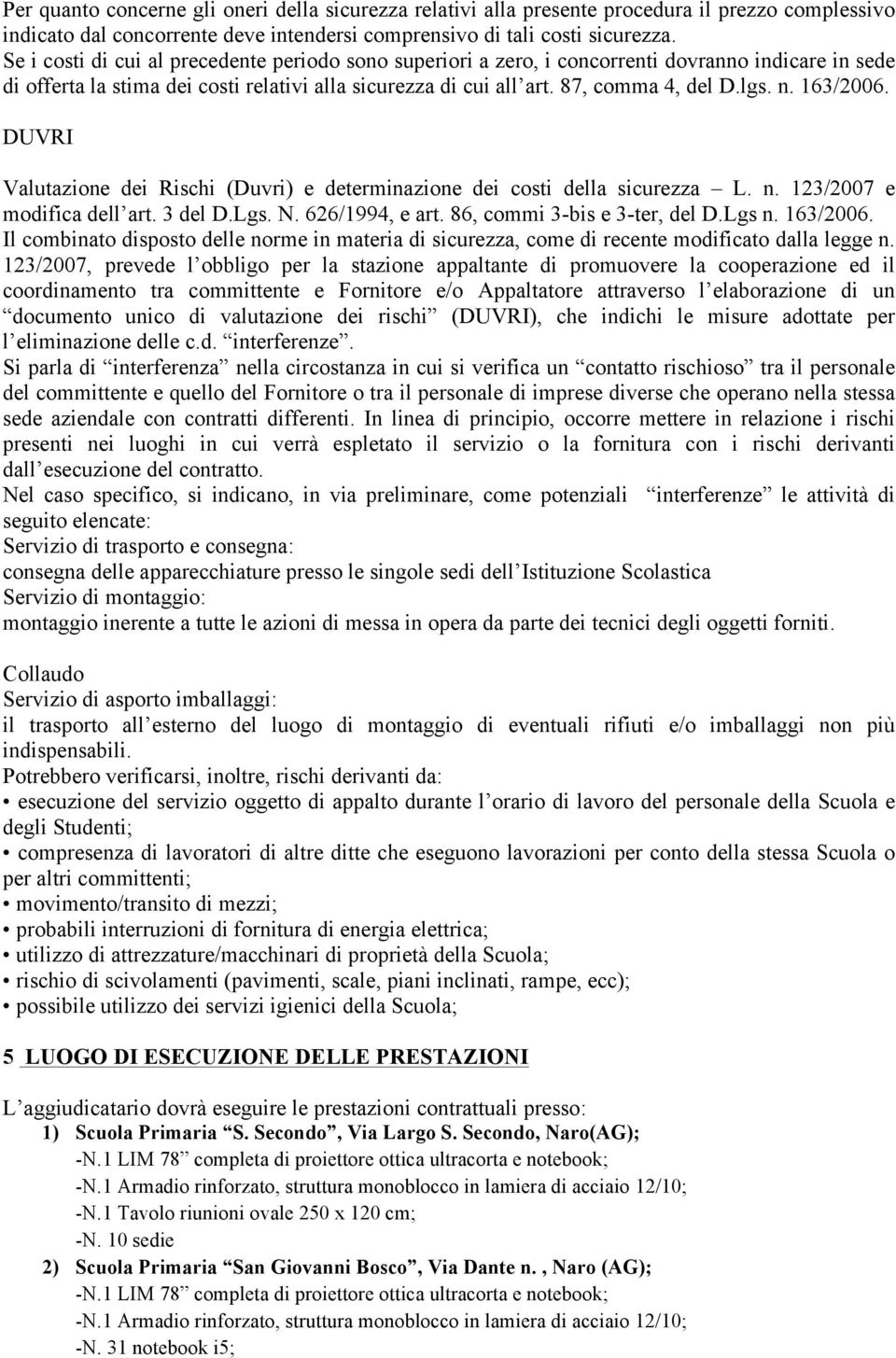 163/2006. DUVRI Valutazione dei Rischi (Duvri) e determinazione dei costi della sicurezza L. n. 123/2007 e modifica dell art. 3 del D.Lgs. N. 626/1994, e art. 86, commi 3-bis e 3-ter, del D.Lgs n.