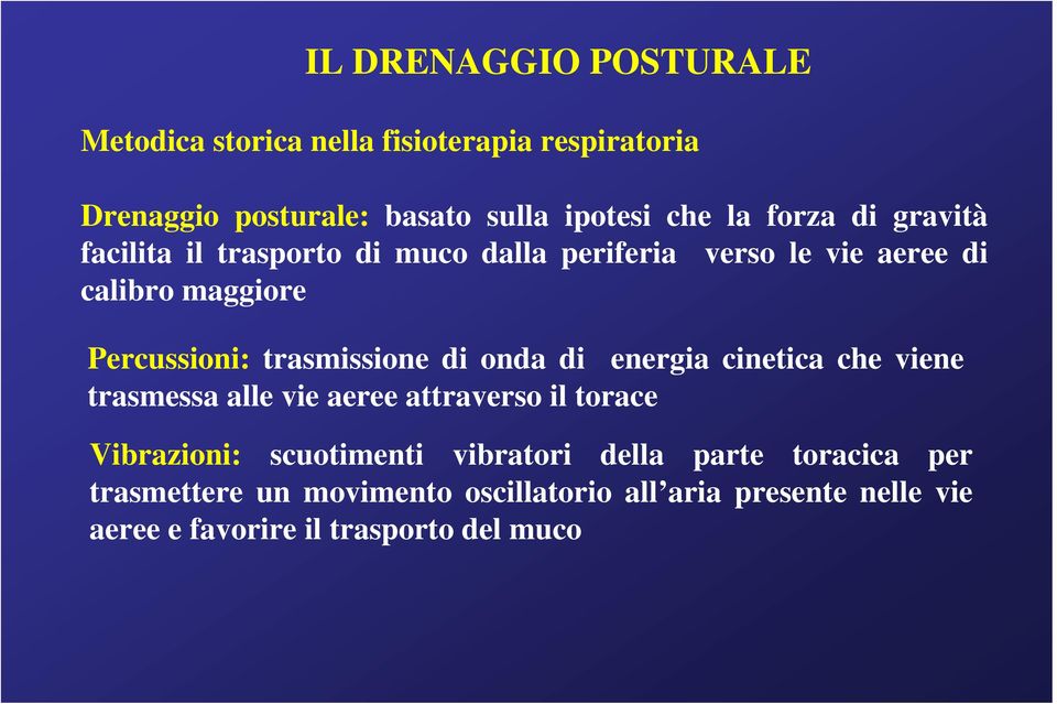 trasmissione di onda di energia cinetica che viene trasmessa alle vie aeree attraverso il torace Vibrazioni: scuotimenti