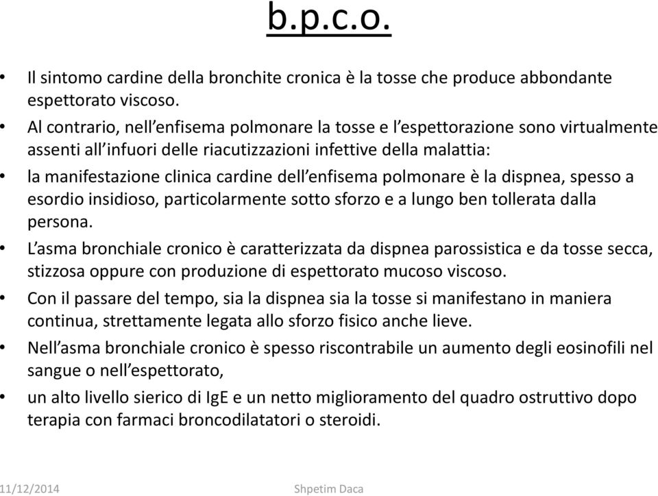 polmonare è la dispnea, spesso a esordio insidioso, particolarmente sotto sforzo e a lungo ben tollerata dalla persona.