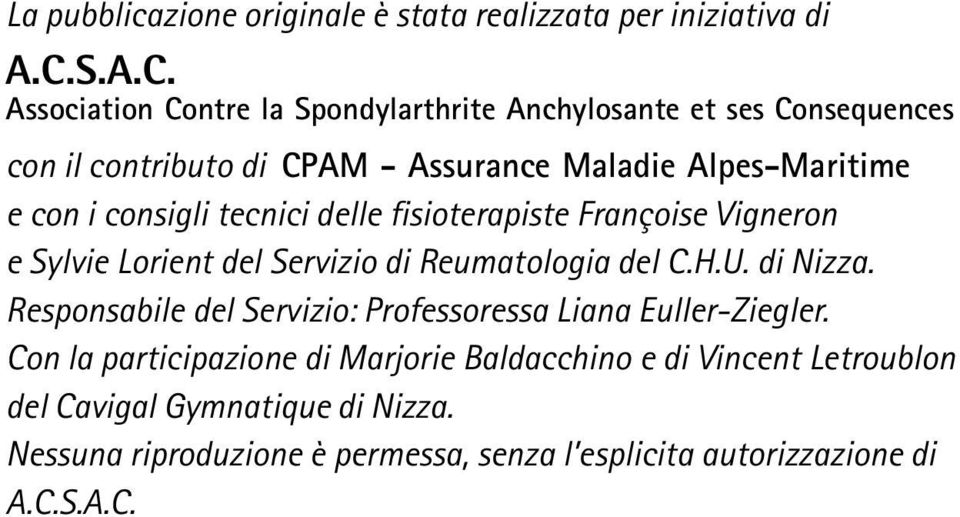 Association Contre la Spondylarthrite Anchylosante et ses Consequences con il contributo di CPAM - Assurance Maladie Alpes-Maritime e con i