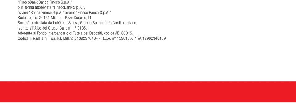 1 Aderente al Fondo Interbancario di Tutela dei Depositi, codice ABI 03015, Codice Fiscale e n iscr. R.I. Milano 01392970404 - R.