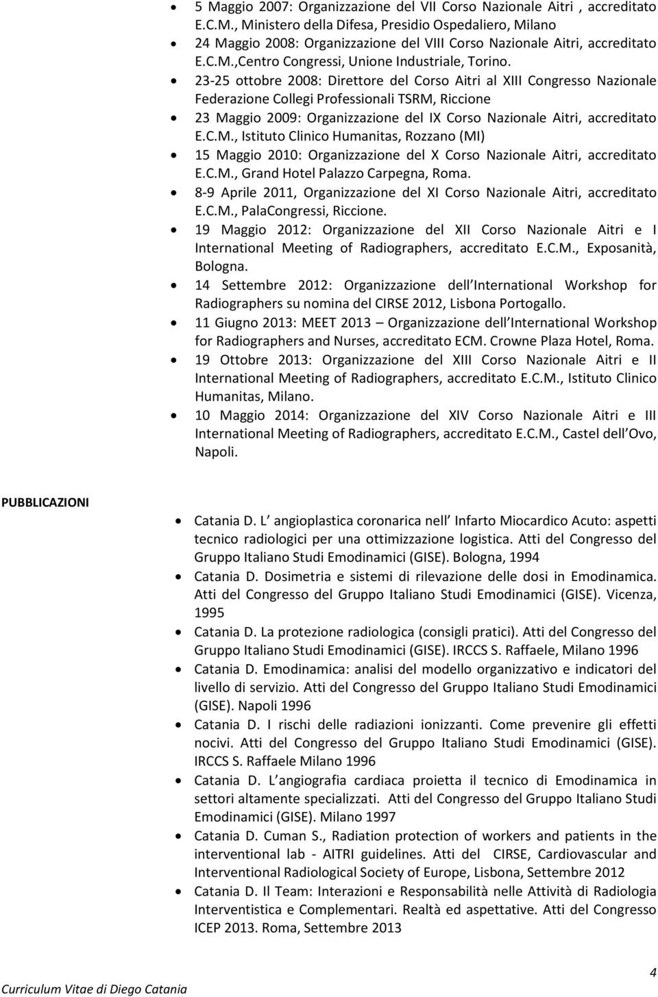 23-25 ottobre 2008: Direttore del Corso Aitri al XIII Congresso Nazionale Federazione Collegi Professionali TSRM,