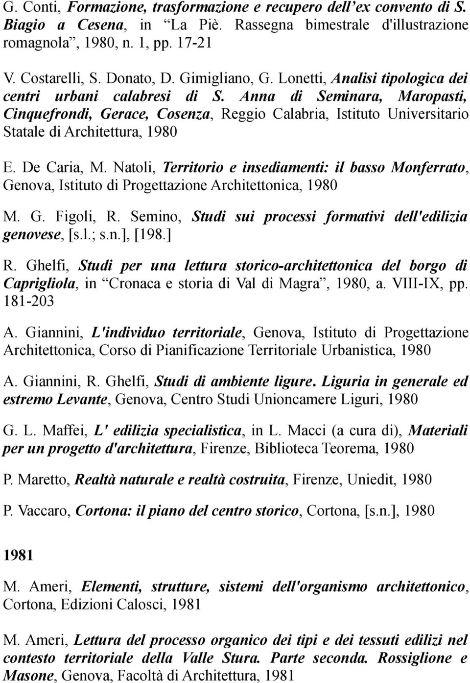 Anna di Seminara, Maropasti, Cinquefrondi, Gerace, Cosenza, Reggio Calabria, Istituto Universitario Statale di Architettura, 1980 E. De Caria, M.