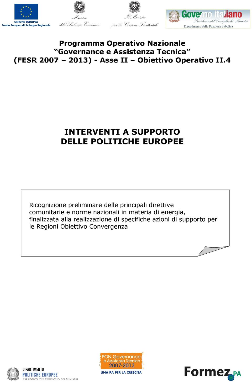 4 INTERVENTI A SUPPORTO DELLE POLITICHE EUROPEE Ricognizione preliminare delle principali