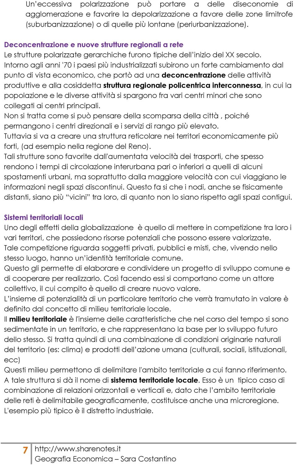 Intorno agli anni '70 i paesi più industrializzati subirono un forte cambiamento dal punto di vista economico, che portò ad una deconcentrazione delle attività produttive e alla cosiddetta struttura