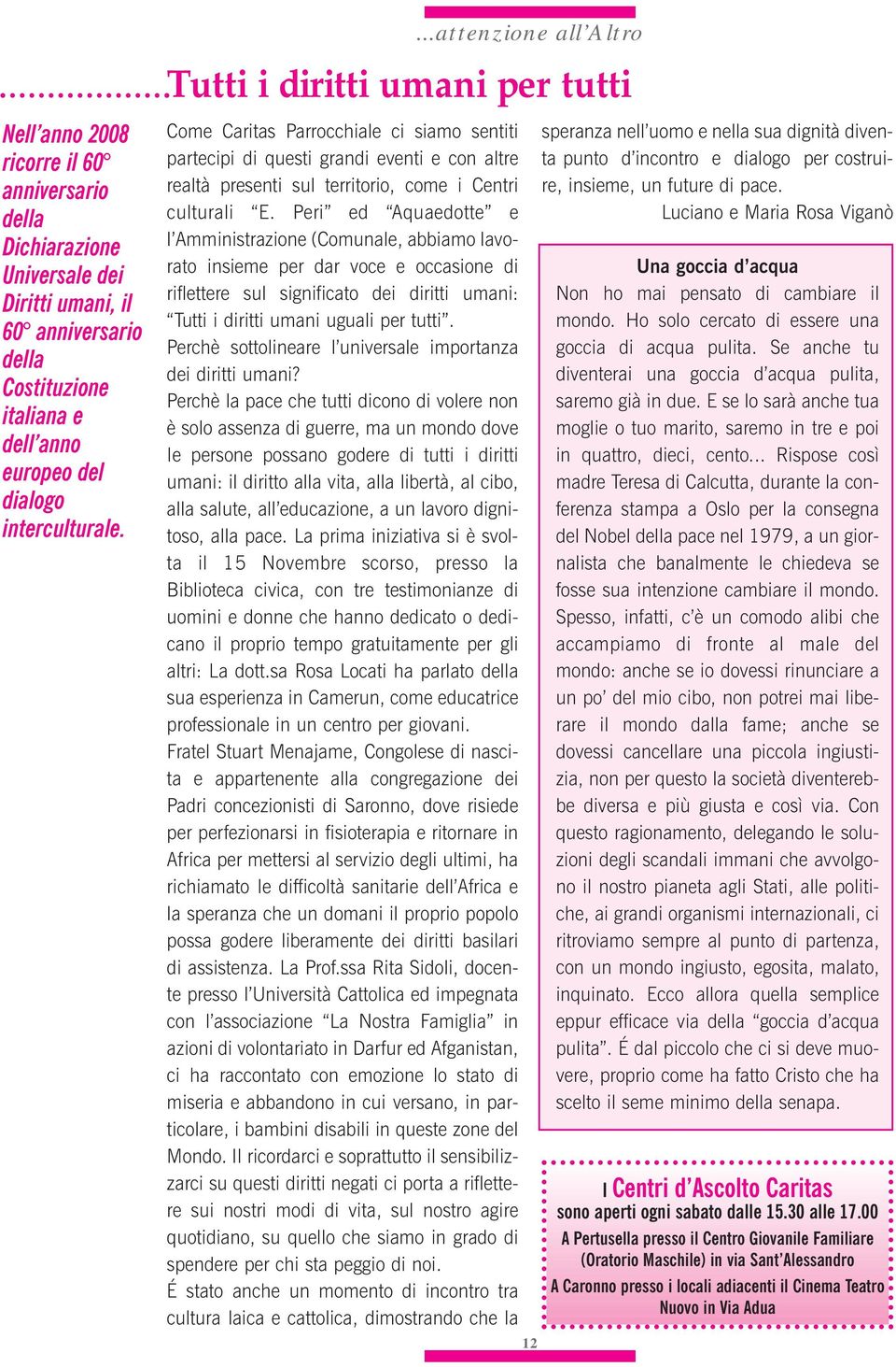 Peri ed Aquaedotte e l Amministrazione (Comunale, abbiamo lavorato insieme per dar voce e occasione di riflettere sul significato dei diritti umani: Tutti i diritti umani uguali per tutti.