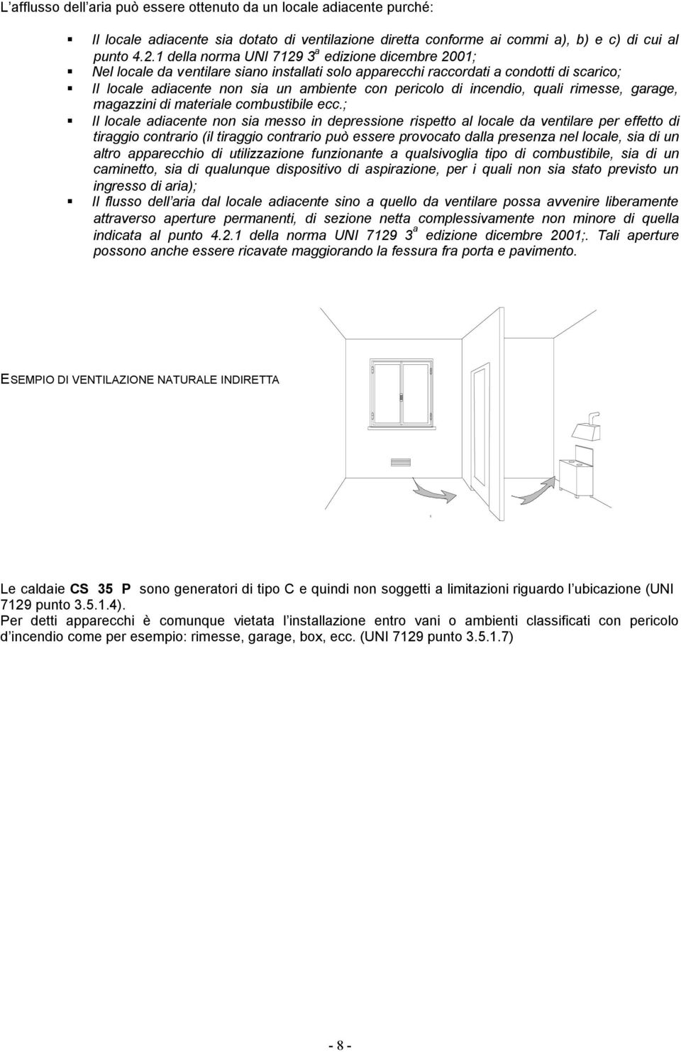 incendio, quali rimesse, garage, magazzini di materiale combustibile ecc.