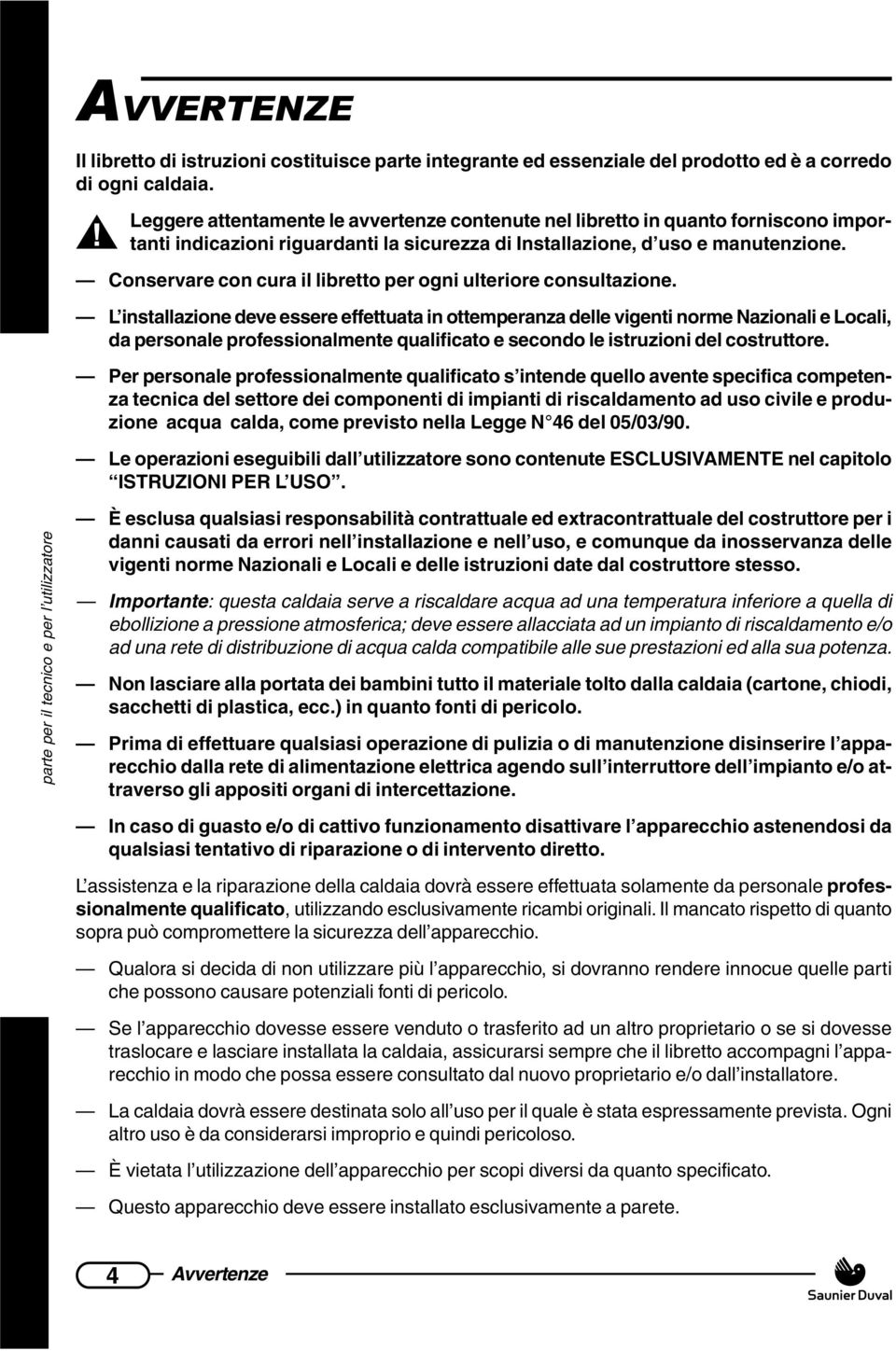 Conservare con cura il libretto per ogni ulteriore consultazione.