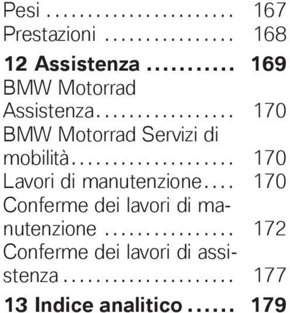 ................... 170 Lavori di manutenione.... 170 Conferme dei lavori di manutenione.