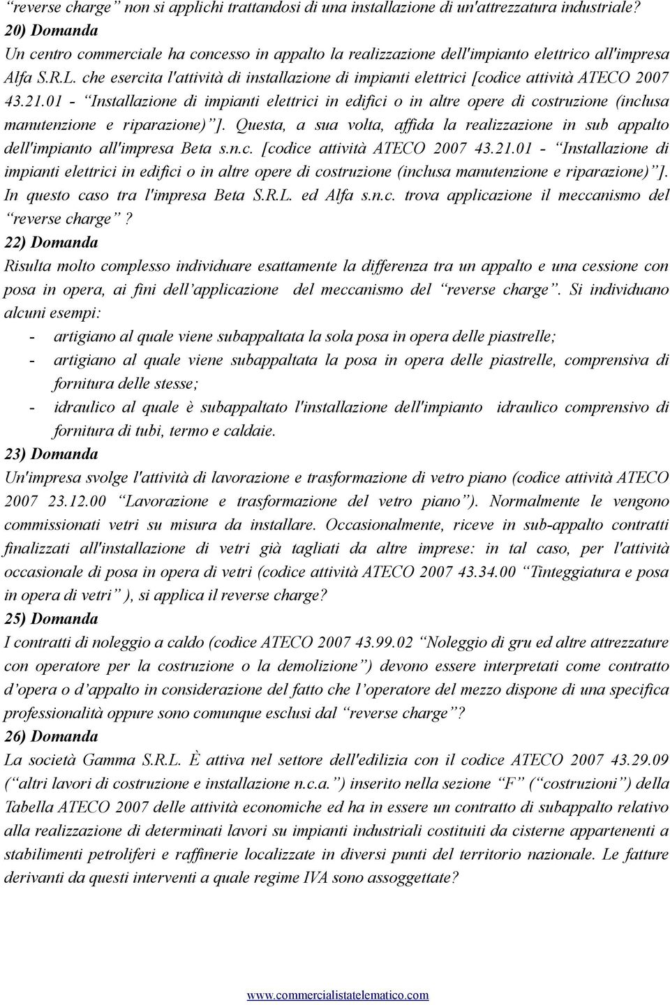 che esercita l'attività di installazione di impianti elettrici [codice attività ATECO 2007 43.21.