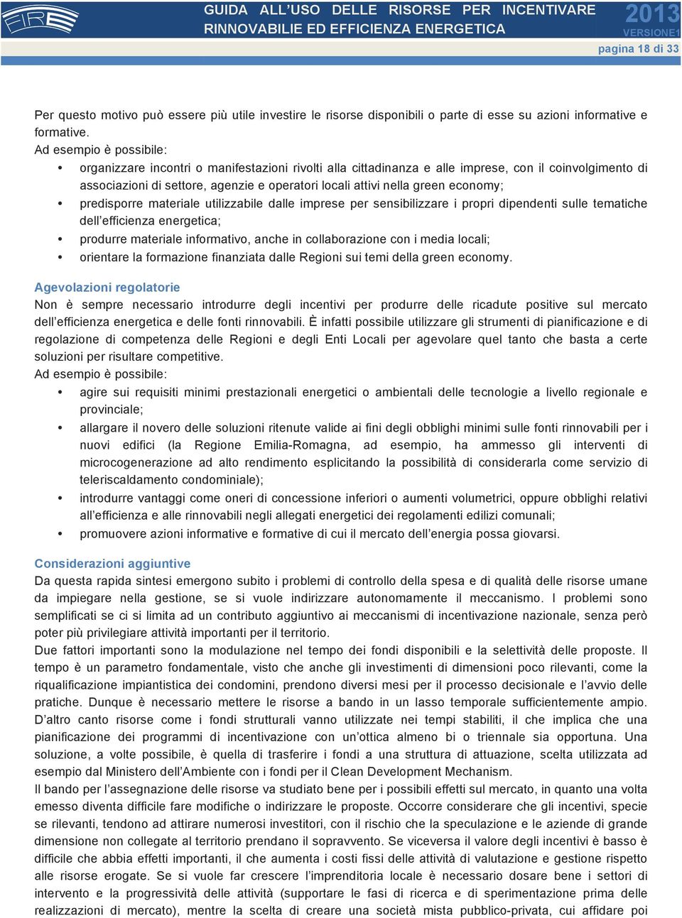 economy; predisporre materiale utilizzabile dalle imprese per sensibilizzare i propri dipendenti sulle tematiche dell efficienza energetica; produrre materiale informativo, anche in collaborazione