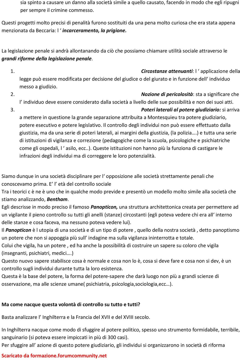 La legislazione penale si andrà allontanando da ciò che possiamo chiamare utilità sociale attraverso le grandi riforme della legislazione penale. 1.