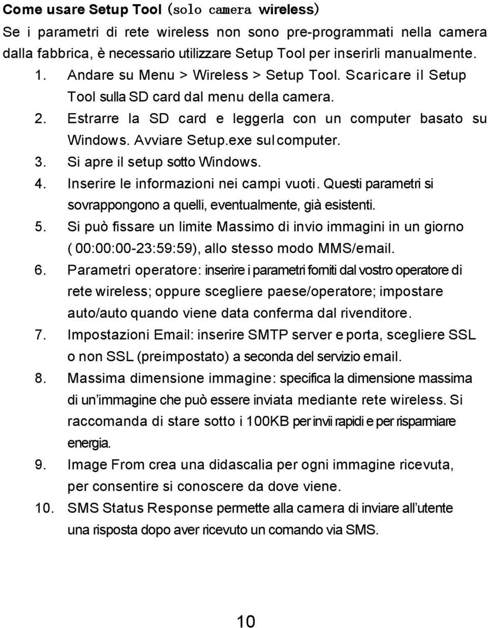 exe sul computer. 3. Si apre il setup sotto Windows. 4. Inserire le informazioni nei campi vuoti. Questi parametri si sovrappongono a quelli, eventualmente, già esistenti. 5.