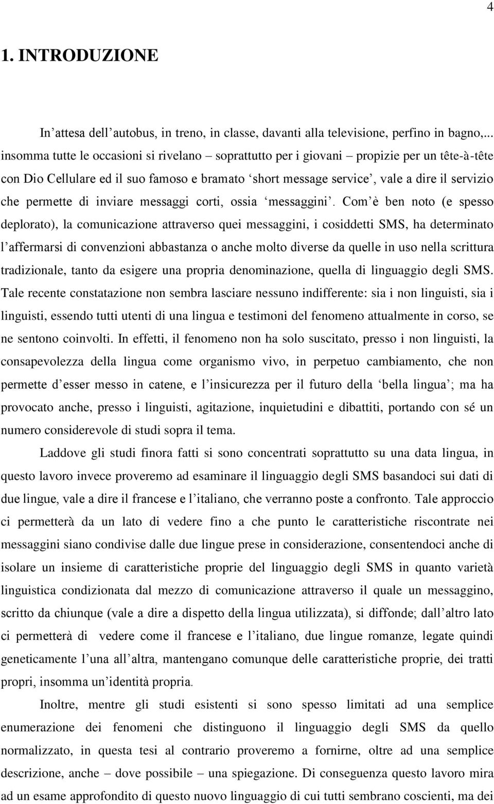 permette di inviare messaggi corti, ossia messaggini.