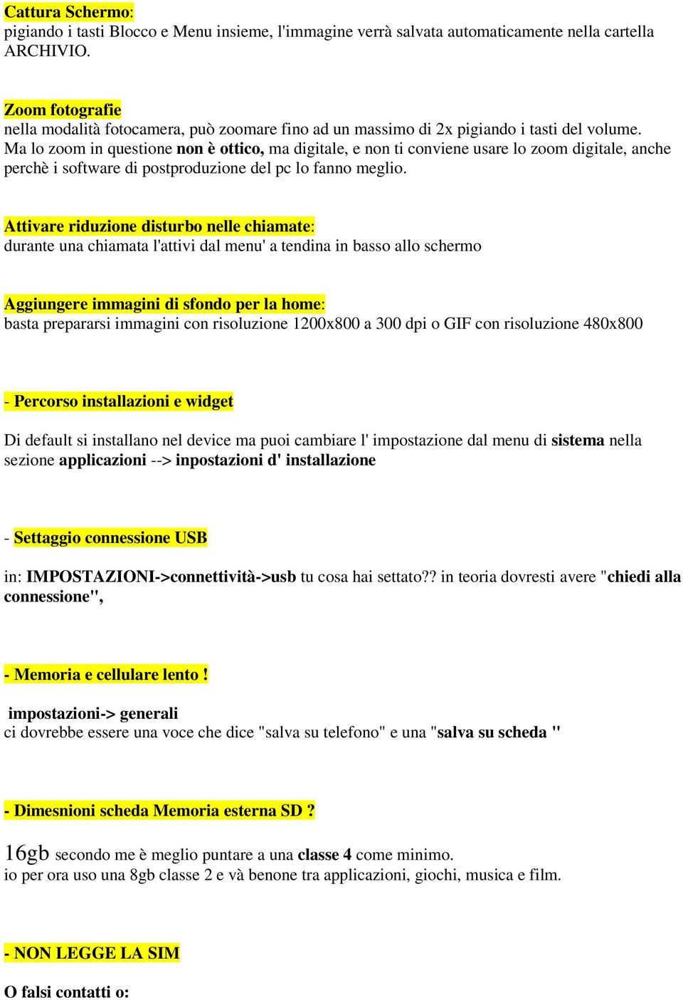 Ma lo zoom in questione non è ottico, ma digitale, e non ti conviene usare lo zoom digitale, anche perchè i software di postproduzione del pc lo fanno meglio.