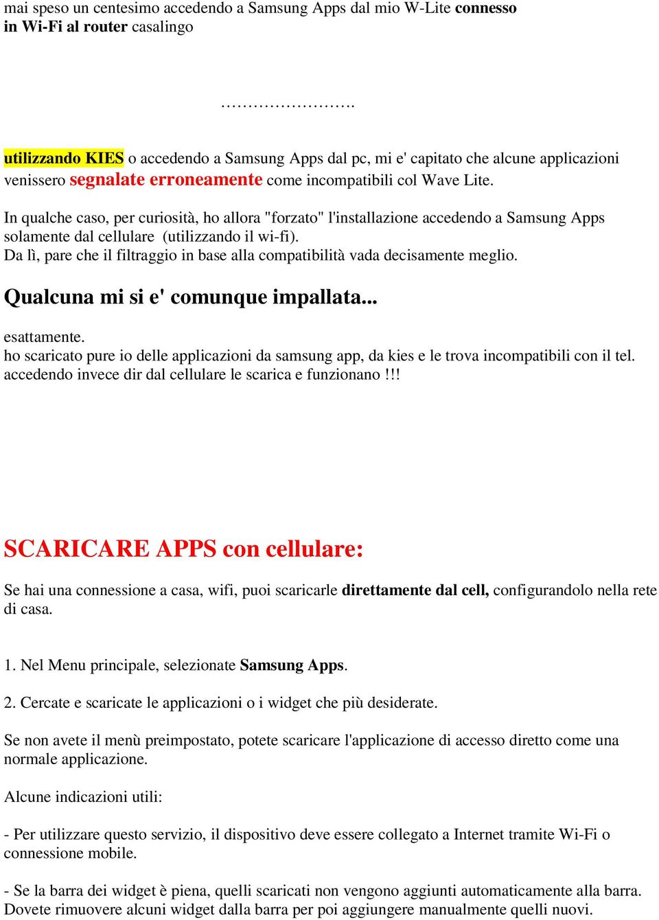 In qualche caso, per curiosità, ho allora "forzato" l'installazione accedendo a Samsung Apps solamente dal cellulare (utilizzando il wi-fi).