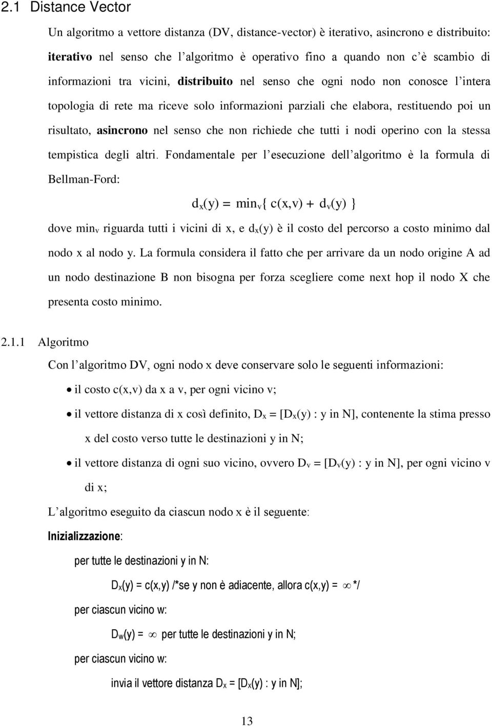 che non richiede che tutti i nodi operino con la stessa tempistica degli altri.