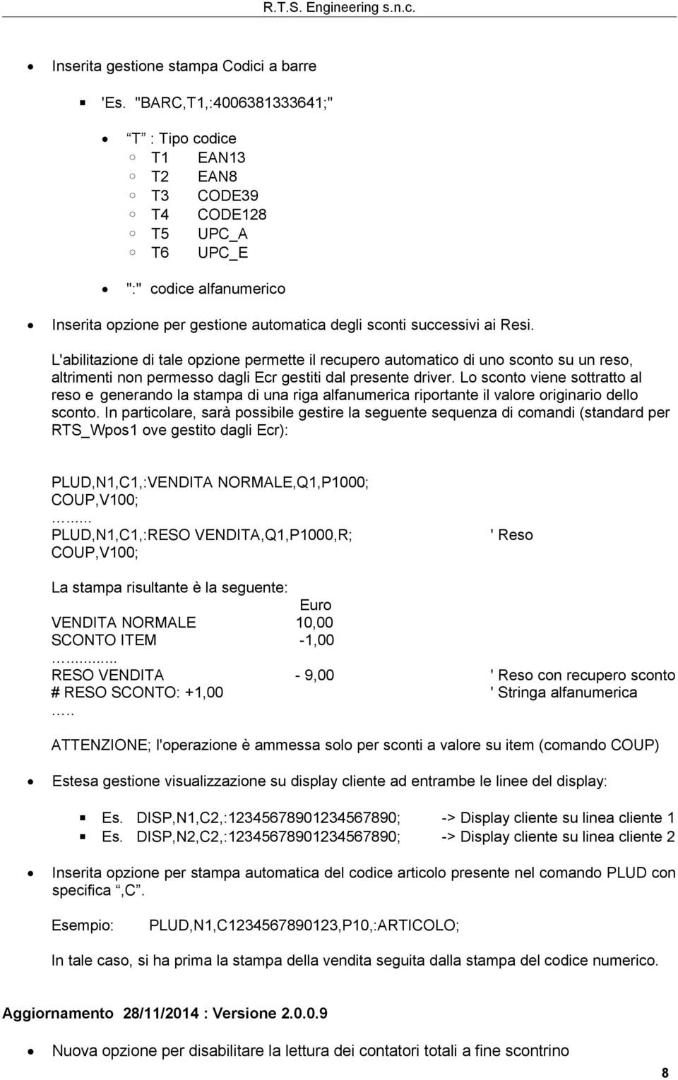 L'abilitazione di tale opzione permette il recupero automatico di uno sconto su un reso, altrimenti non permesso dagli Ecr gestiti dal presente driver.