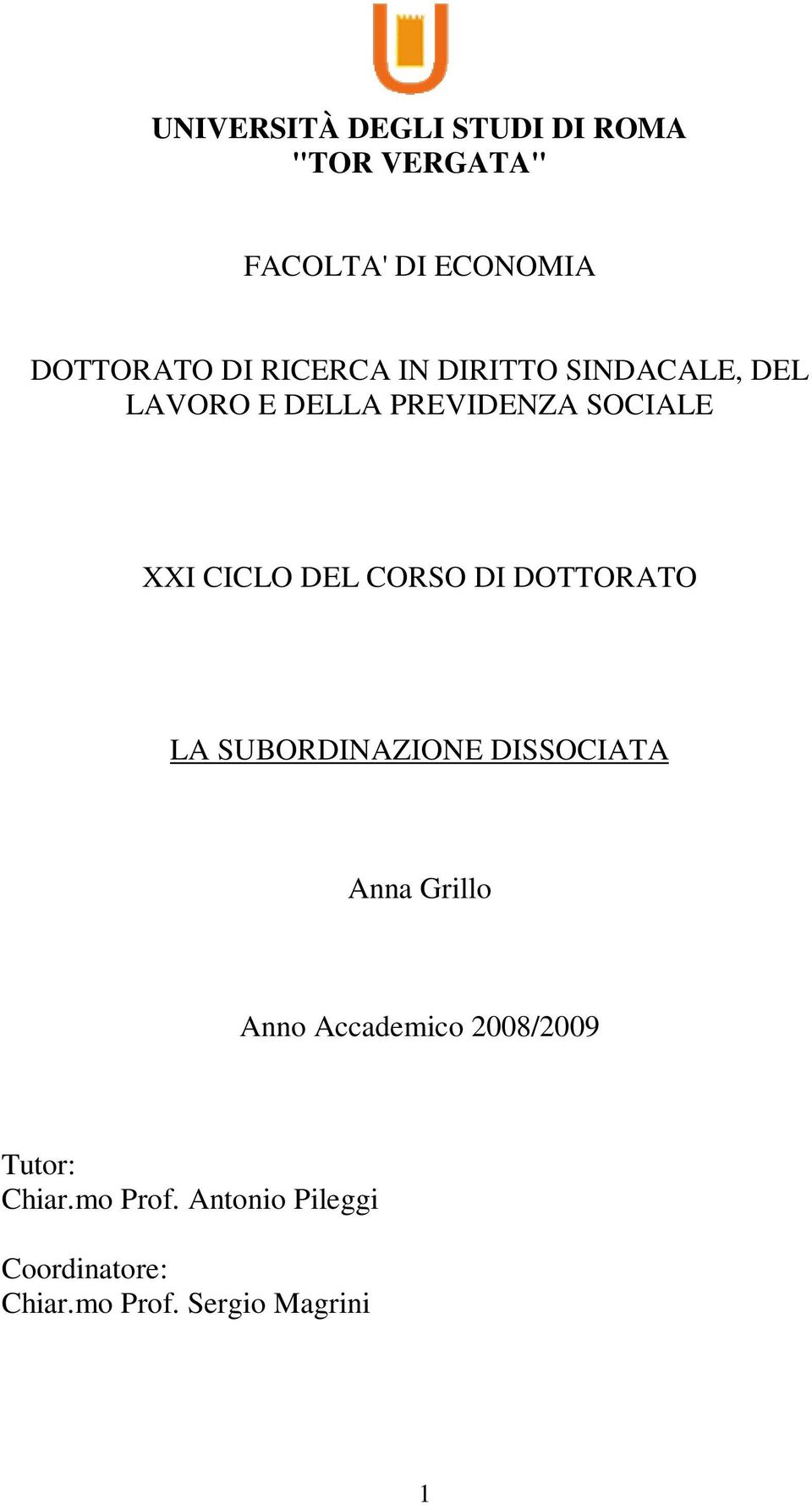 CORSO DI DOTTORATO LA SUBORDINAZIONE DISSOCIATA Anna Grillo Anno Accademico