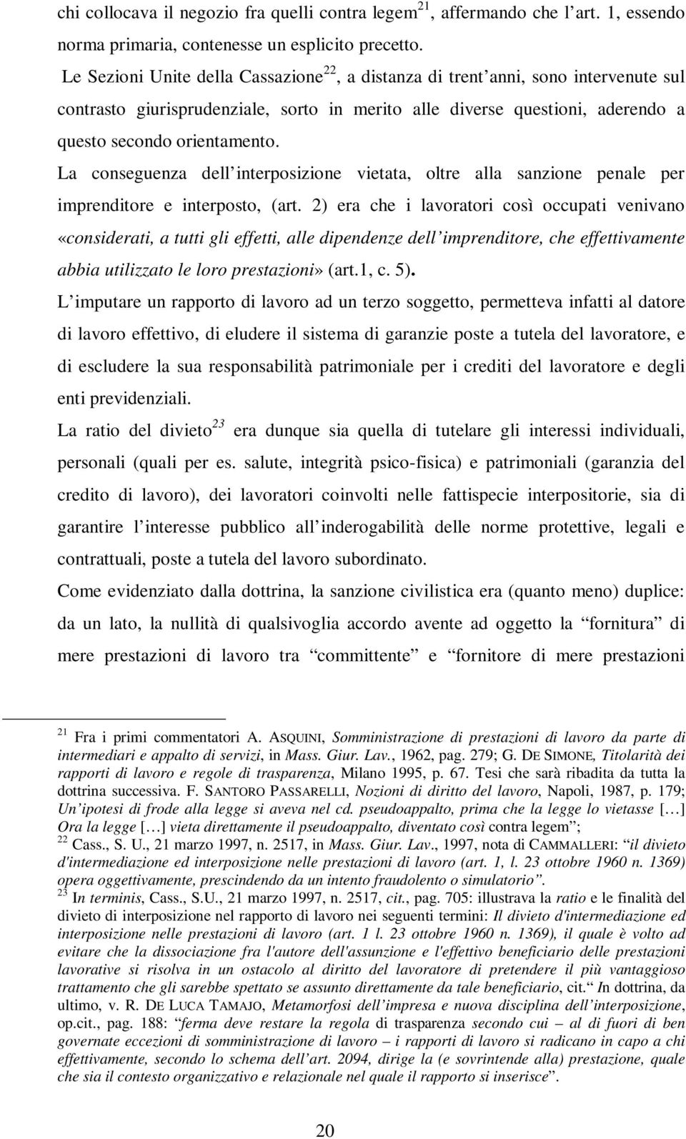 La conseguenza dell interposizione vietata, oltre alla sanzione penale per imprenditore e interposto, (art.