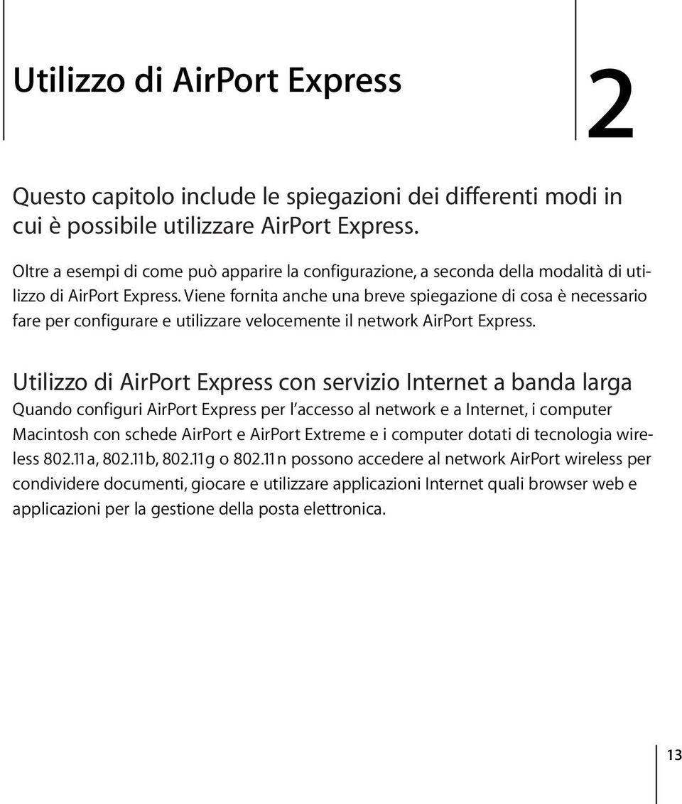 Viene fornita anche una breve spiegazione di cosa è necessario fare per configurare e utilizzare velocemente il network AirPort Express.