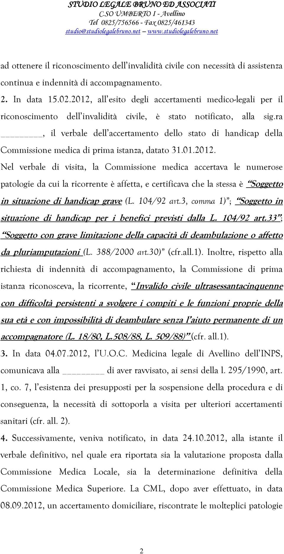 ra, il verbale dell accertamento dello stato di handicap della Commissione medica di prima istanza, datato 31.01.2012.