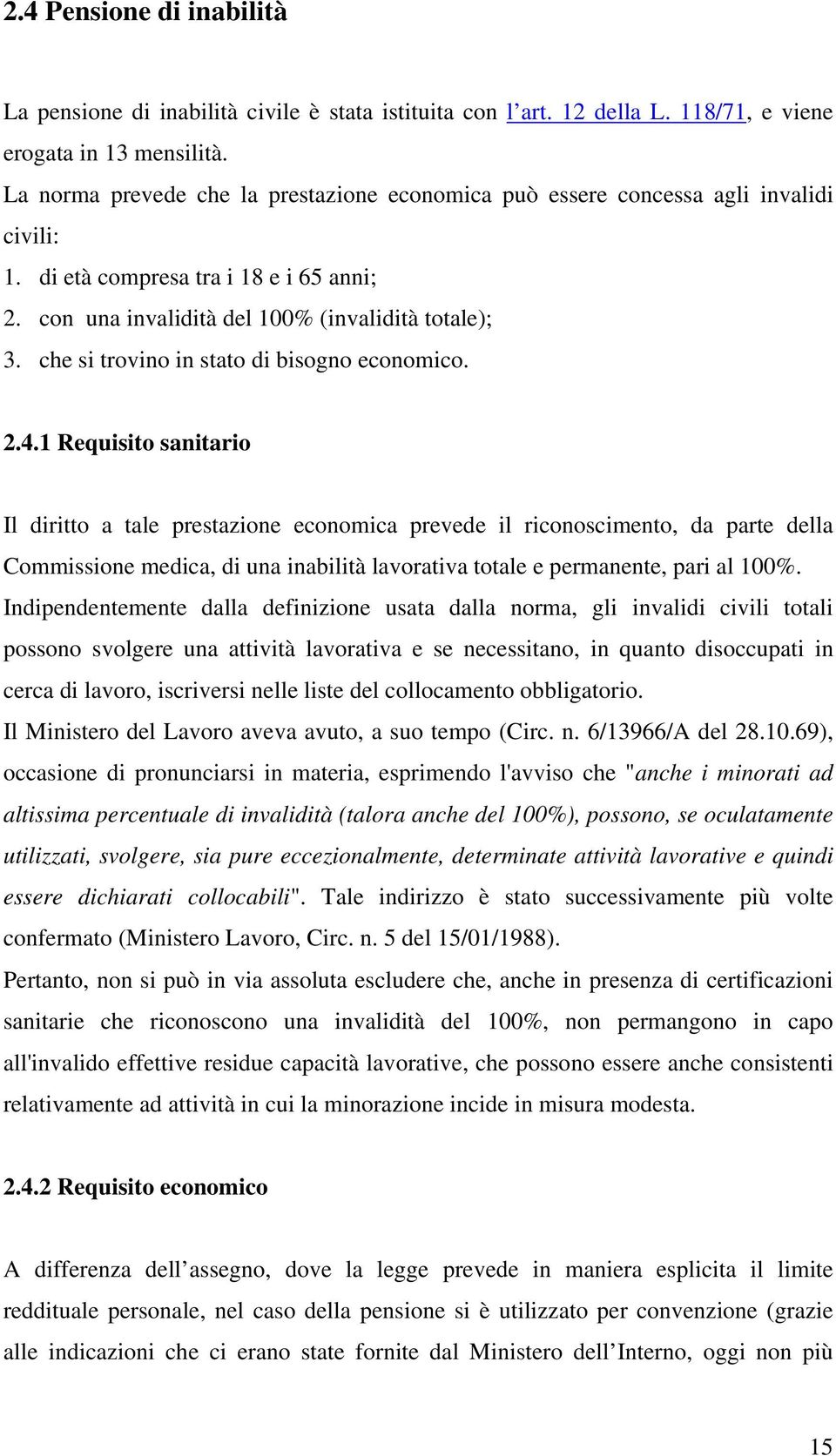 che si trovino in stato di bisogno economico. 2.4.