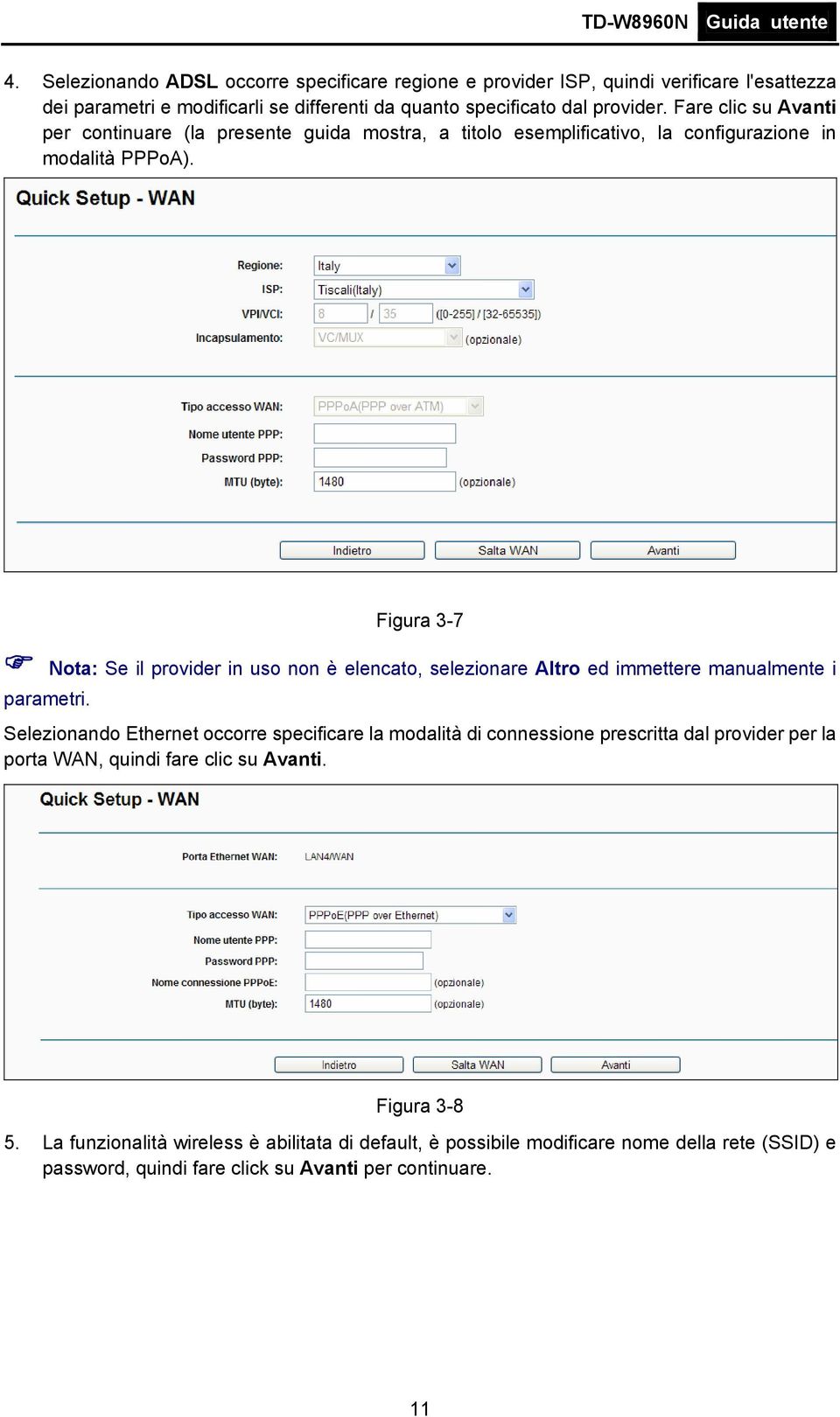 Figura 3-7 Nota: Se il provider in uso non è elencato, selezionare Altro ed immettere manualmente i parametri.