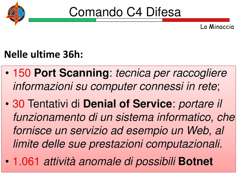 portare il funzionamento di un sistema informatico, che fornisce un servizio ad