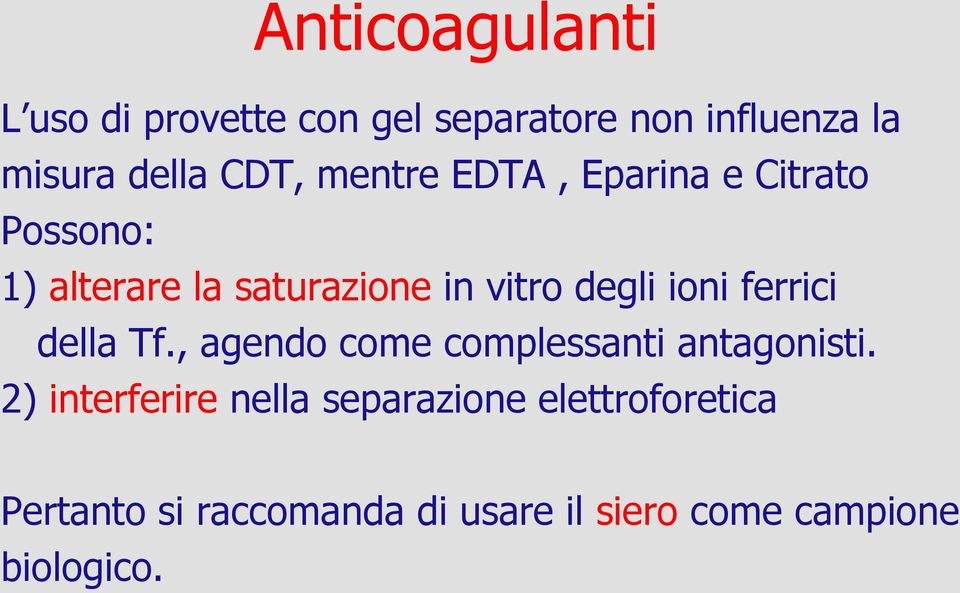 ferrici della Tf., agendo come complessanti antagonisti.