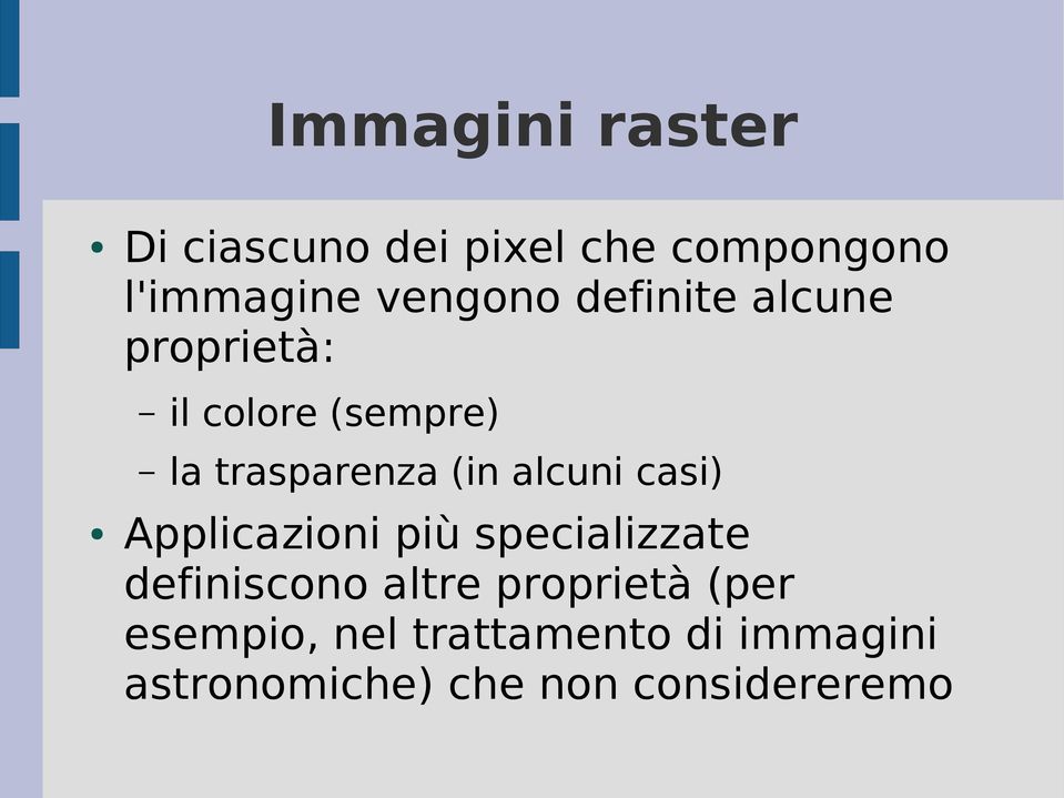 casi) Applicazioni più specializzate definiscono altre proprietà (per