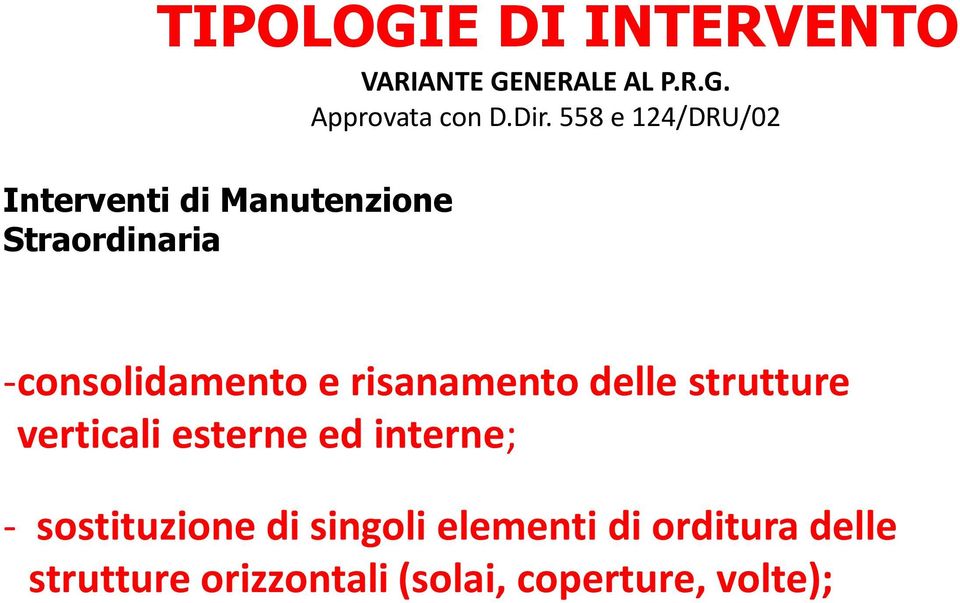 558 e 124/DRU/02 -consolidamento e risanamento delle strutture verticali