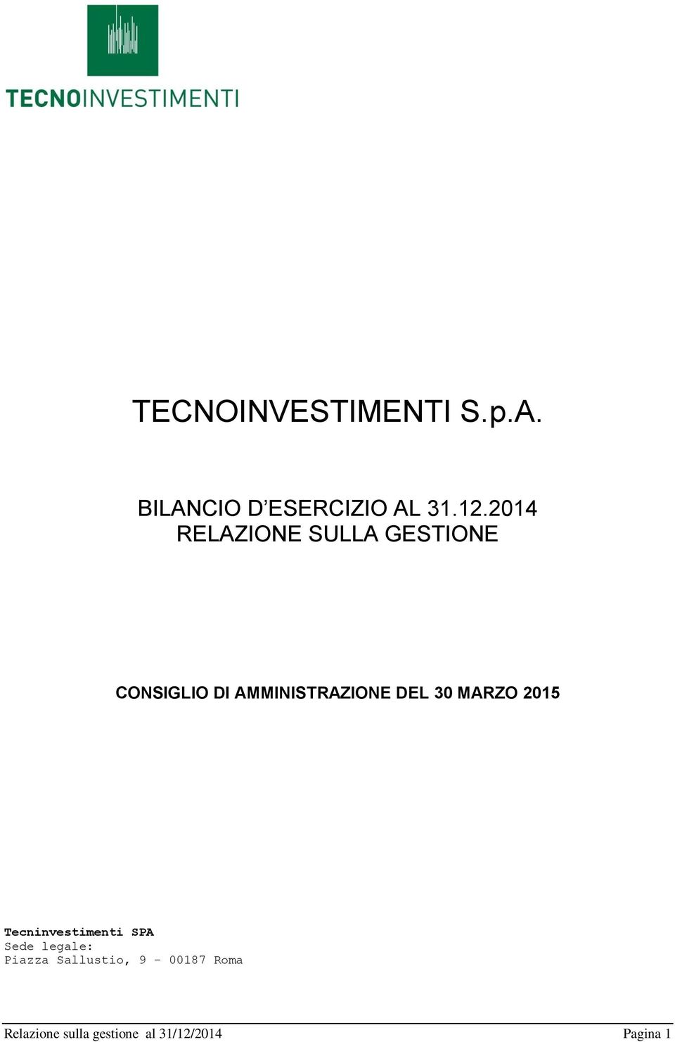 DEL 30 MARZO 2015 Tecninvestimenti SPA Sede legale: Piazza