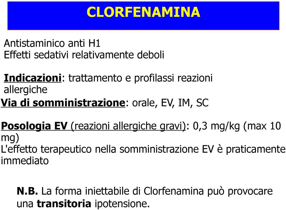 allergiche gravi): 0,3 mg/kg (max 10 mg) L'effetto terapeutico nella somministrazione EV è